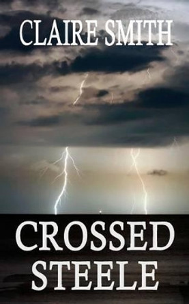 Crossed Steele by Claire Smith 9781514853122