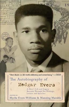 The Autobiography of Medgar Evers: A Hero's Life and Legacy Revealed Through His Writings, Letters, and Speeches by Myrlie Evers-Williams