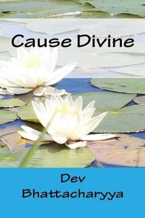 Cause Divine: Brahma Sutra, Veda and Early Vedanta by Dev Bhattacharyya 9781497422223