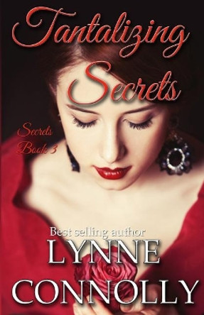 Tantalizing Secrets by Lynne Connolly 9781544257341