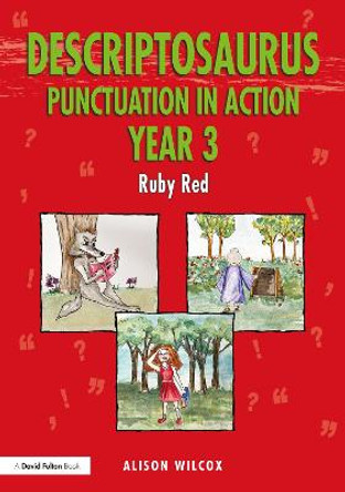 Descriptosaurus Punctuation in Action Year 3: Ruby Red by Alison Wilcox