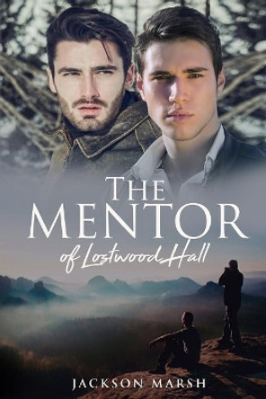 The Mentor of Lostwood Hall by Jackson Marsh 9781718669253