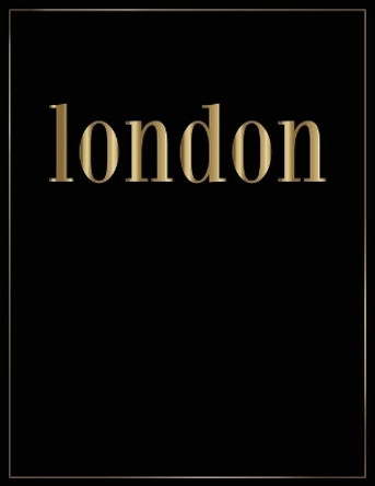 London: Gold and Black Decorative Book - Perfect for Coffee Tables, End Tables, Bookshelves, Interior Design & Home Staging Add Bookish Style to Your Home- London by Contemporary Interior Styling 9781699684795