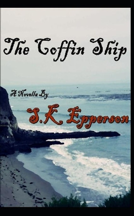 The Coffin Ship by S K Epperson 9781520503219