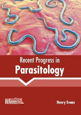 Recent Progress in Parasitology by Henry Evans 9781632399236