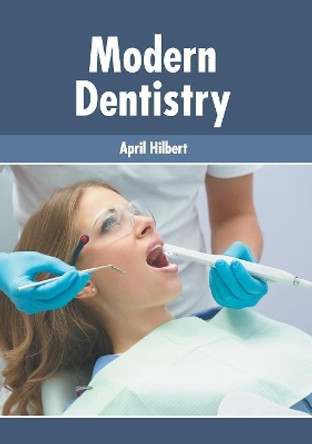 Modern Dentistry by April Hilbert 9781632415714