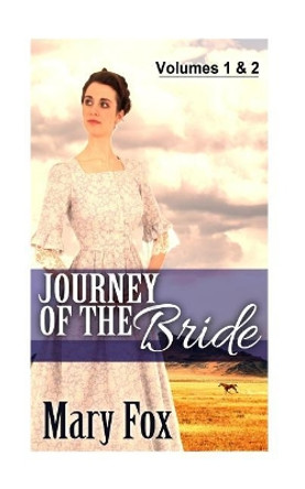 Journey of The Bride: Volumes 1 & 2 by Mary Fox 9781515075011