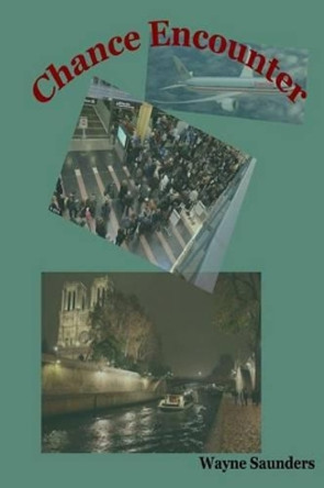 Chance Encounter by Wayne Saunders 9781517248611