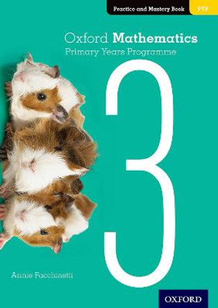 Oxford Mathematics Primary Years Programme Practice and Mastery Book 3 by Annie Facchinetti