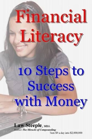 Financial Literacy: 10 Steps to Success with Money by Law Steeple Mba 9781491044612