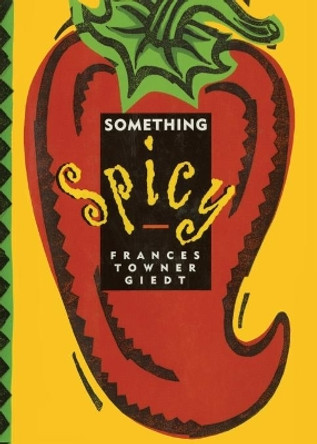 Something Spicy by Frances Towner Giedt 9781476745626