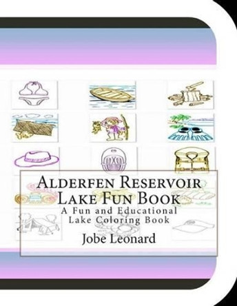 Alderfen Reservoir Lake Fun Book: A Fun and Educational Lake Coloring Book by Jobe Leonard 9781505337716