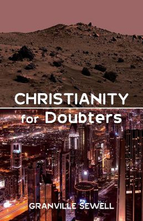 Christianity for Doubters by Granville Sewell 9781498286367