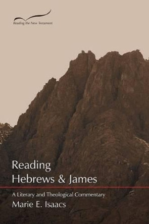 Reading Hebrews and James: A Literary and Theological Commentary by Marie E. Isaacs 9781573123181