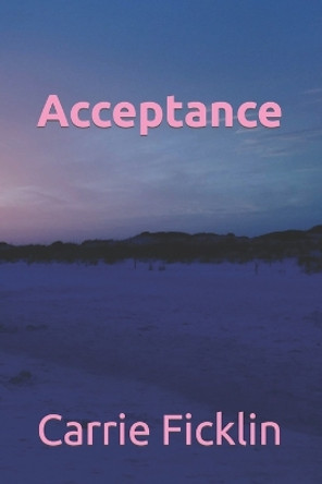 Acceptance: Rachel's Story by Carrie Ficklin 9781483950976