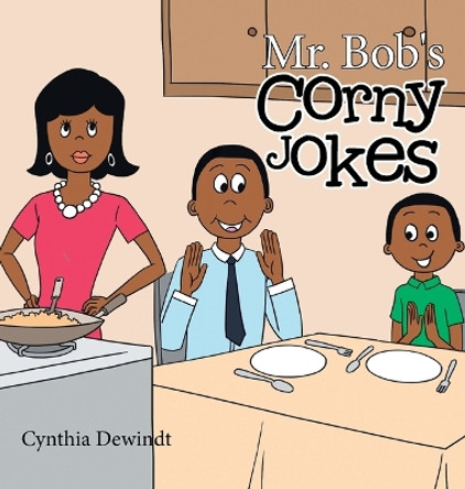 Mr. Bob's Corny Jokes by Cynthia Dewindt 9781669844952