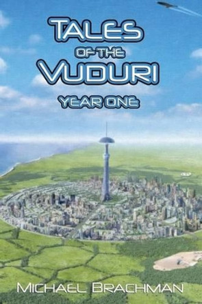 Tales of the Vuduri: Year One by Michael Brachman 9781495900969