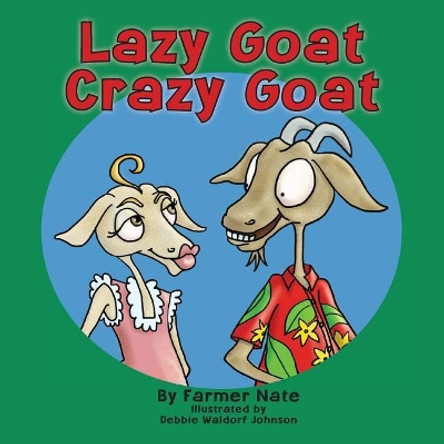 Lazy Goat, Crazy Goat by Debbie Waldorf Johnson 9781723336614