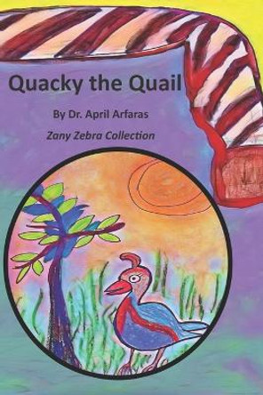 Quacky the Quail by Dr April Arfaras 9781700402936