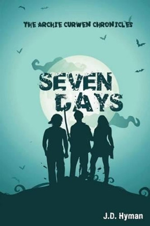 Seven Days by J D Hyman 9781482504750