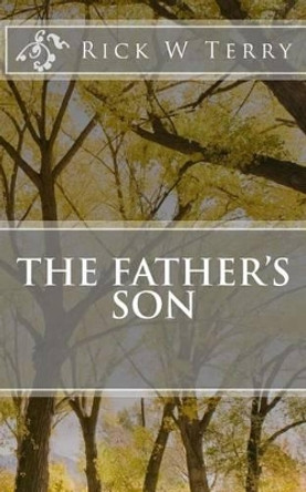 The Father's Son by Rick W Terry 9781517436230