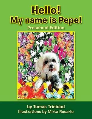 Hello! My Name Is Pepe!: Preschool Edition by Tomas Trinidad 9781483622507
