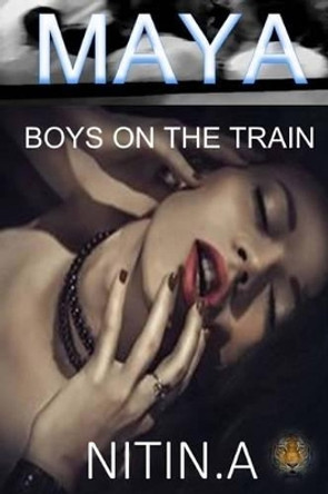 Maya: Boys on the Train by Nitin A 9781540847485