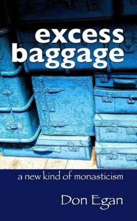 excess baggage: a new kind of monasticism by Don Egan 9781495409691