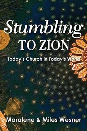 Stumbling to Zion by Maralene Wesner 9781635282108