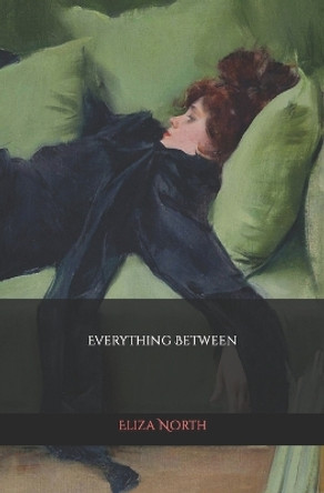 Everything Between by Eliza North 9781731542267