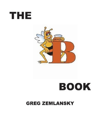 The B Book by Greg Zemlansky 9781721851959