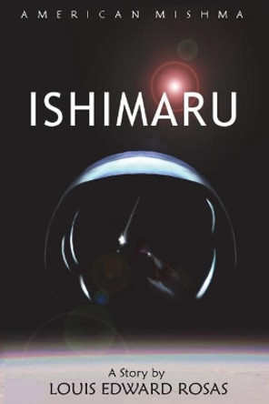 Ishimaru by Louis Edward Rosas 9781722128647