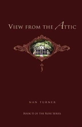 View from the Attic by Nan Turner 9781589096127