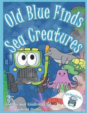 Old Blue Finds Sea Creatures by Amanda Swain 9781720179368