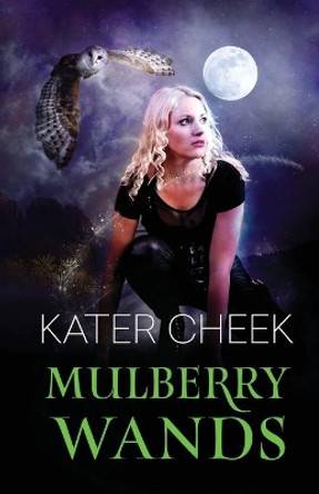 Mulberry Wands by Kater Cheek 9781500315559