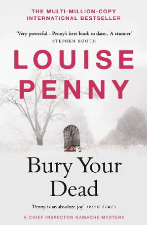 Bury Your Dead: (A Chief Inspector Gamache Mystery Book 6) by Louise Penny