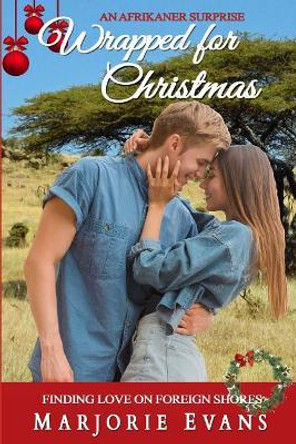 Wrapped for Christmas: An Afrikaner Surprise! by Marjorie Evans 9781730742408