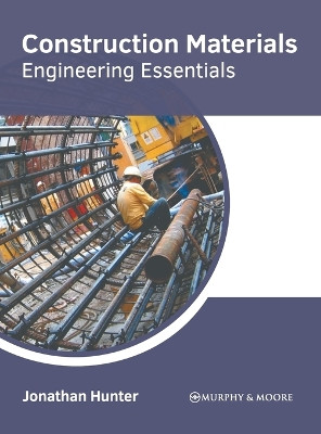 Construction Materials: Engineering Essentials by Jonathan Hunter 9781639871315
