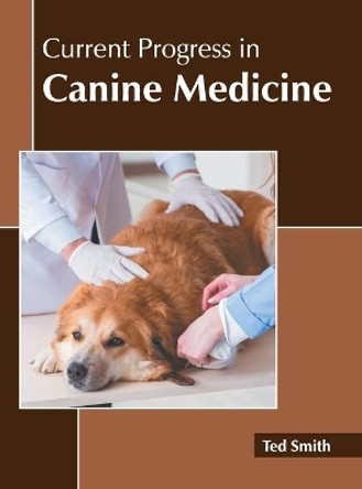 Current Progress in Canine Medicine by Ted Smith 9781639871414