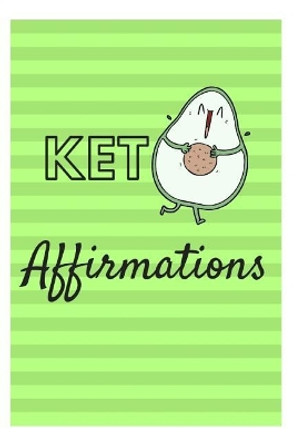 Keto Affirmations by Sophia Louise 9781730956614