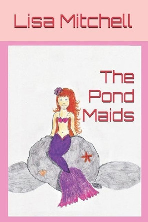 The Pond Maids by Lisa J Mitchell 9781730876752