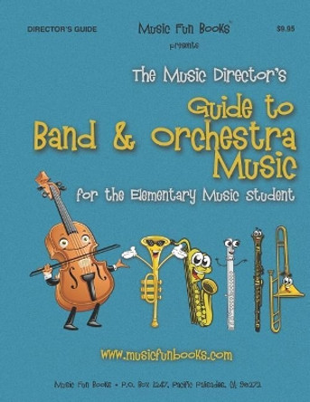 The Music Director's Guide to Band & Orchestra Music: For the Elementary Music Student by Larry E Newman 9781731151223