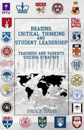 Reading, Critical Thinking & Student Leadership: Teachers and Parents Success Strategy by Paul F Davis 9781731168849