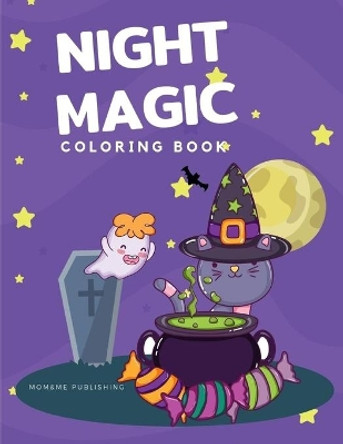 Night Magic Coloring Book: Coloring pages for kids, preschool, children, kindergarten to create amazing pictures by Mom & Me Publishing 9781700977700