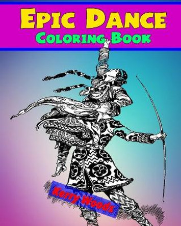 Epic Dance Coloring Book by Kerry Woods 9781719271981