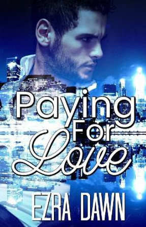 Paying For Love by Ezra Dawn 9781718958432