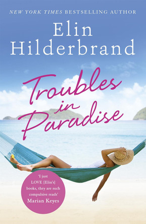 Troubles in Paradise: Book 3 in NYT-bestselling author Elin Hilderbrand's fabulous Paradise series Elin Hilderbrand 9781473677494