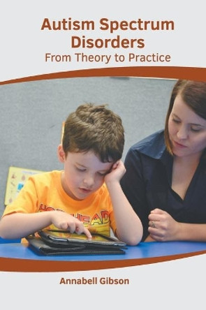 Autism Spectrum Disorders: From Theory to Practice by Annabell Gibson 9781639890668