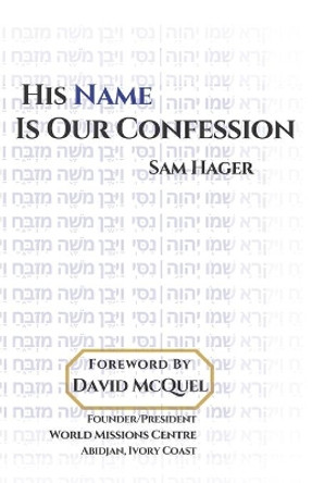 His Name Is Our Confession: The Name of Jesus by David McQuel 9781701915039