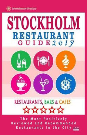 Stockholm Restaurant Guide 2019: Best Rated Restaurants in Stockholm, Sweden - 500 Restaurants, Bars and Cafes recommended for Visitors, 2019 by Henning M Larsson 9781721133659